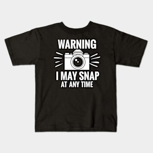 I May Snap at anyTime - Photography Fun Kids T-Shirt